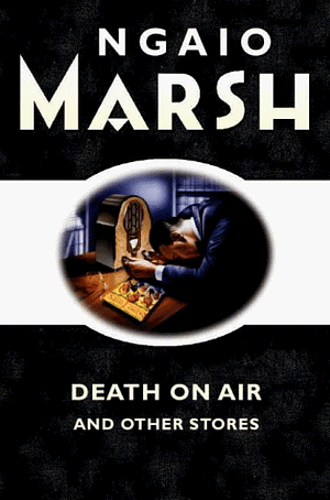 Death on the Air and Other Stories by Ngaio Marsh