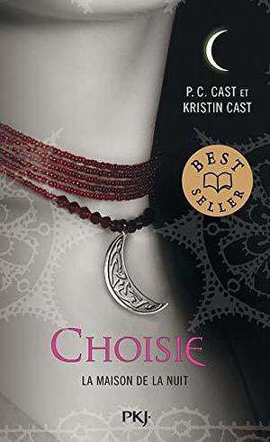 La Maison de la Nuit, Tome 3 : Choisie by P.C. Cast