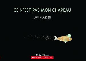 Ce n'Est Pas Mon Chapeau by Jon Klassen