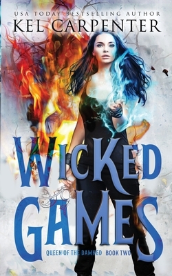 Wicked Games: Queen of the Damned Book Two by Kel Carpenter