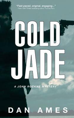 Cold Jade: A John Rockne Mystery by Dan Ames