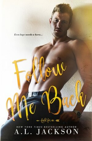 Follow Me Back by A.L. Jackson