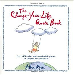 The Change-Your-Life Quote Book by Allen Klein