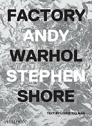 Factory: Andy Warhol by Stephen Shore