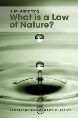 What Is a Law of Nature? by D.M. Armstrong