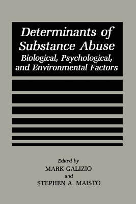 Determinants of Substance Abuse: Biological, Psychological, and Environmental Factors by 