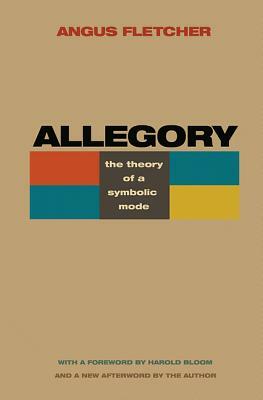 Allegory: The Theory of a Symbolic Mode by Angus Fletcher