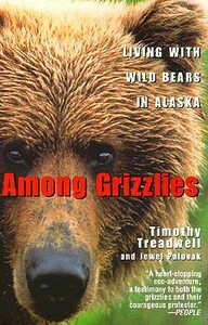 Among Grizzlies: Living with Wild Bears in Alaska by Jewel Palovak, Timothy Treadwell