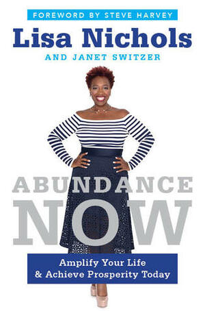 Abundance Now: Amplify Your Life and Achieve Prosperity by Janet Switzer, Lisa Nichols