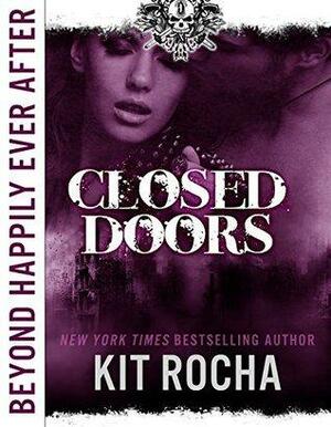 Beyond Happily Ever After: Closed Doors by Kit Rocha