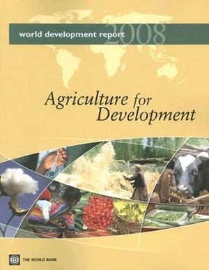 World Development Report 2008: Agriculture for Development by World Bank