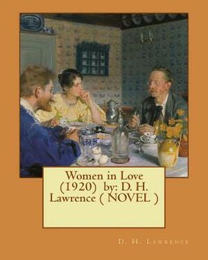 Women in Love (1920) by: D. H. Lawrence ( NOVEL ) by D.H. Lawrence