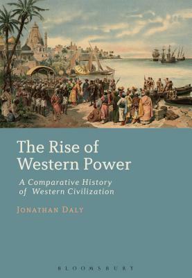 The Rise of Western Power: A Comparative History of Western Civilization by Jonathan Daly