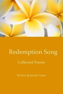 Redemption Song: Collected Poems by Janette Grant