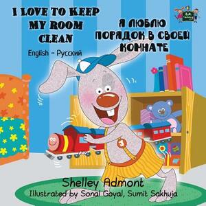 I Love to Keep My Room Clean: English Russian Bilingual Edition by Kidkiddos Books, Shelley Admont