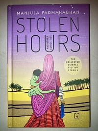 Stolen Hours and Other Curiosities  by Manjula Padmanabhan