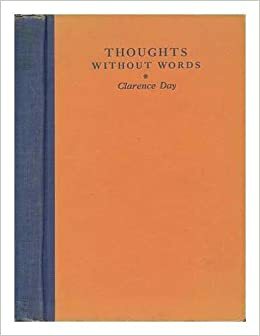 Thoughts Without Words by Clarence Day Jr.