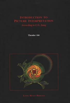 Introduction to Picture Interpretation: According to C.G. Jung by Theodor Abt