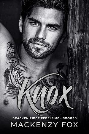 Knox: Bracken Ridge Rebels MC (Book 10) (Bracken Ridge Rebels M.C. Series) by [Mackenzy Fox] Knox: Bracken Ridge Rebels MC (Book 10) (Bracken Ridge Rebels M.C. Series) by Mackenzy Fox