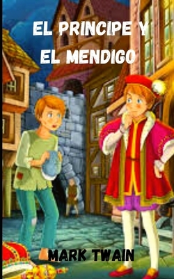 El príncipe y el mendigo by Mark Twain