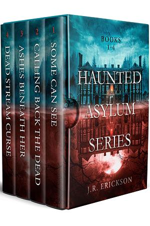 Haunted Asylum Series : Four Stand-Alone Paranormal Murder Mysteries by J.R. Erickson