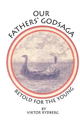 Our Fathers' Godsaga: Retold for the Young by Viktor Rydberg