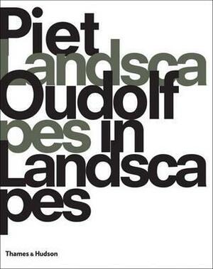 Piet Oudolf: Landscapes in Landscapes by Noël Kingsbury, Piet Oudolf