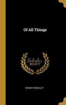 Of All Things by Robert Benchley
