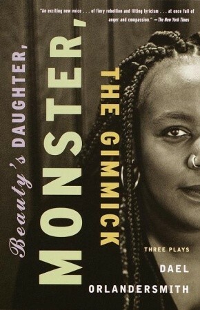 Beauty's Daughter, Monster, The Gimmick: Three Plays by Dael Orlandersmith