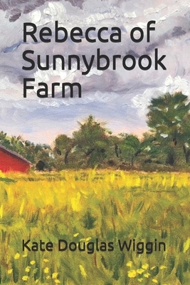 Rebecca of Sunnybrook Farm by Kate Douglas Wiggin