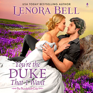 You're the Duke That I Want by Lenora Bell
