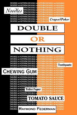Double or Nothing: A Real Fictitious Discourse by Raymond Federman