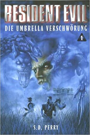 Resident Evil 01. Die Umbrella Verschwörung: Bd 1 by S.D. Perry