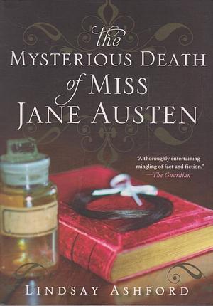 The Mysterious Death of Miss Jane Austen by Lindsay Ashford