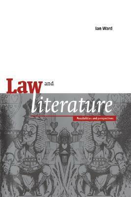 Law and Literature: Possibilities and Perspectives by Ian Ward