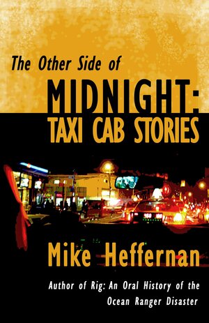 The Other Side of Midnight: Taxi Cab Stories by Mike Heffernan