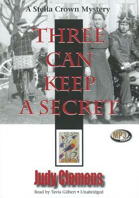 Three Can Keep a Secret: A Stella Crown Mystery by Judy Clemens