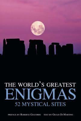 The World's Greatest Enigmas: 52 Mystical Sites by Giulio Di Martino, Roberto Giacobbo