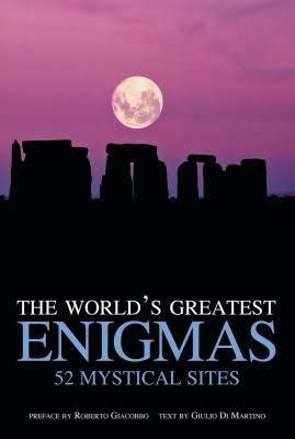 The World's Greatest Enigmas: 52 Mystical Sites by Roberto Giacobbo, Giulio Di Martino