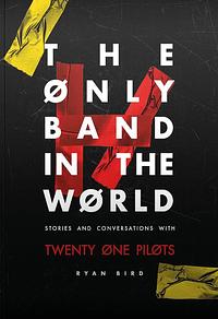 The Only Band In The World  by Ryan Bird