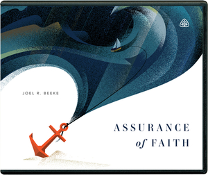 Assurance of Faith by Joel R. Beeke