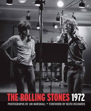 The Rolling Stones 1972 by Keith Richards, Jim Marshall, Michelle Dunn Marsh, Joel Selvin