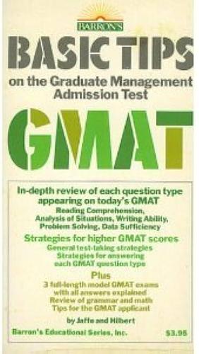 Basic Tips on the Graduate Management Admission Test, GMAT by Stephen Hilbert, Eugene D. Jaffe