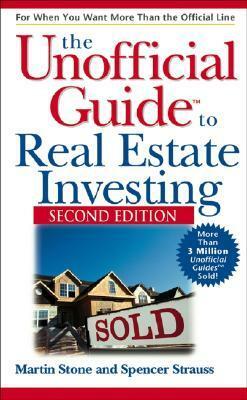 The Unofficial Guide to Real Estate Investing (Unofficial Guides) by Spencer Strauss, Martin Stone