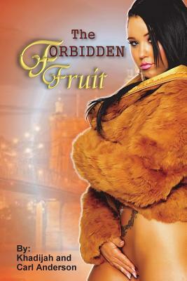 The Forbidden Fruit: The Million Dollar Story by Carl Anderson, Khadisah X