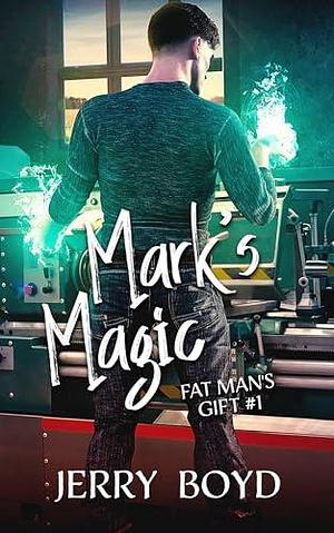 Mark's Magic by Jerry Boyd, Jerry Boyd