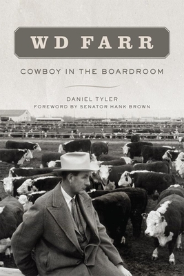 W D Farr: Cowboy in the Boardroom by Daniel Tyler