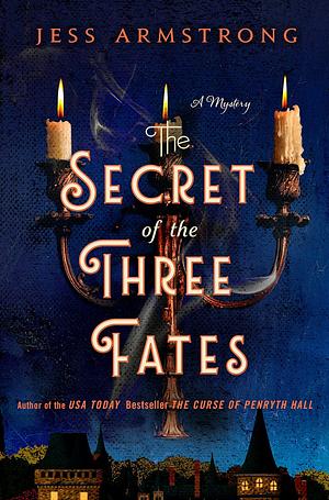 The Secret of the Three Fates by Jess Armstrong