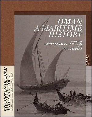 Oman: A Maritime History by Eric Staples, Abdulrahman Al Salimi