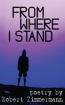 From Where I Stand by Robert Zimmermann